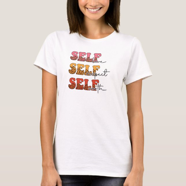 Self love, self respect, self worth. Mental health T-Shirt (Front)