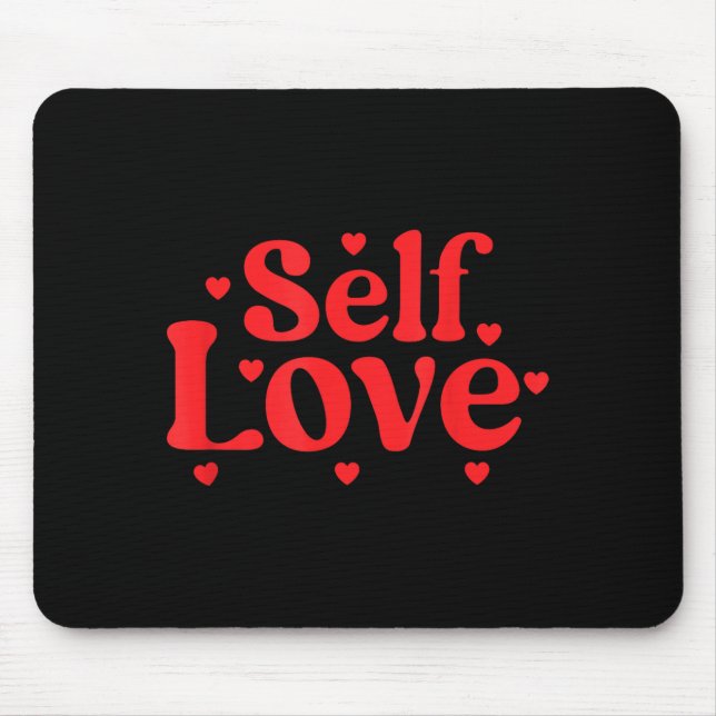 Self Love Valentines Day Self Care Womens  Mouse Pad (Front)