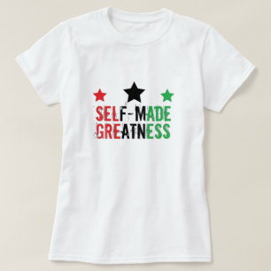 Self Made Greatness T-Shirt
