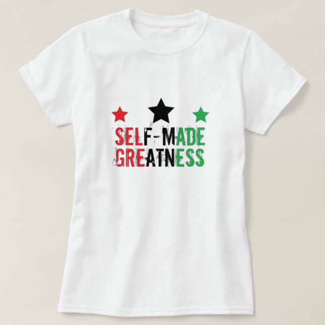 Self Made Greatness T-Shirt (Design Front)