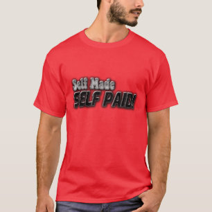 Self Made Self Paid T-Shirt