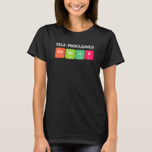 Self proclaimed genius sarcastic for smarty men or T-Shirt