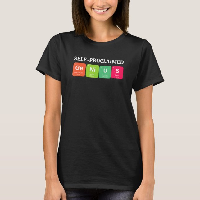 Self proclaimed genius sarcastic for smarty men or T-Shirt (Front)