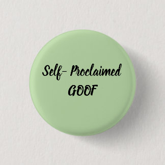 Self-Proclaimed Goof 3 Cm Round Badge