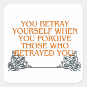 Self-Respect Square Sticker: "You Betray Yourself  Square Sticker