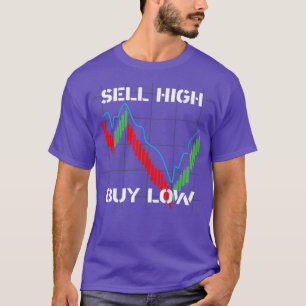 SELL HIGH BUY LOW financial market T-Shirt