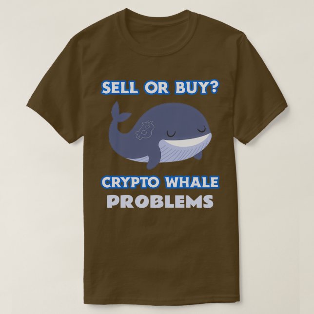 Sell Or Buy Crypto Whale Problems Design T-Shirt (Design Front)