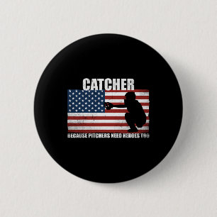 Sell Softll Catcher Because Pitchers Need Heros To 6 Cm Round Badge