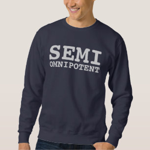 SEMI OMNIPOTENT SWEATSHIRT