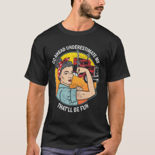 Semi Truck Driver Female Trucker Underestimate Me T-Shirt