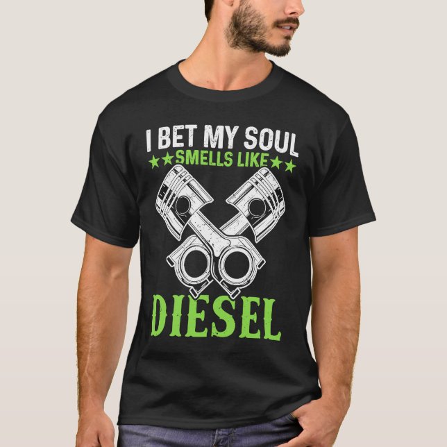 Semi Truck Driver I Bet My Soul Smells Like Diesel T-Shirt (Front)