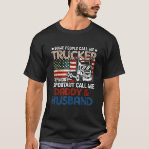 Semi Truck Driver Trucker Call Me Daddy Husband US T-Shirt