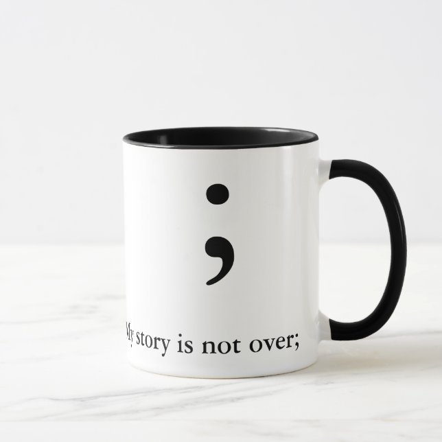 Semicolon  (B&W)- (My story is not over;) Mug (Right)