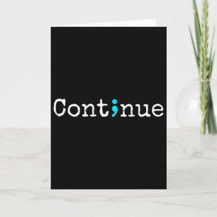 Semicolon Continue - Mental Health Awareness  Card