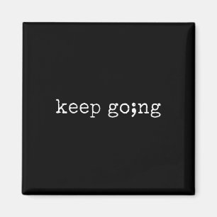 Semicolon Keep Going Mental Health Suicide Awarene Magnet