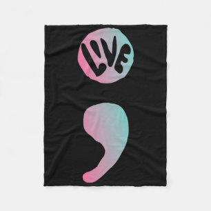 Semicolon Live Suicide Awareness For A Mental Supp Fleece Blanket