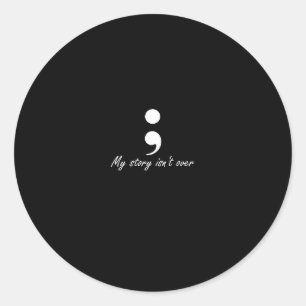 Semicolon My Story Isn't Over Longsleeve  Classic Round Sticker