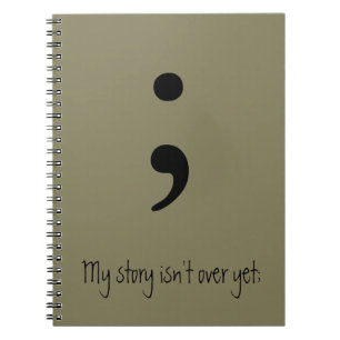 Semicolon / My story isn't over yet; Notebook