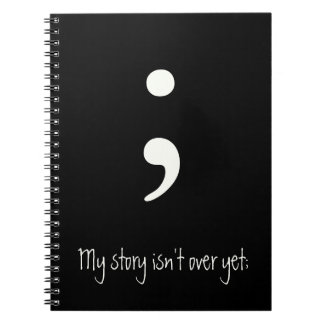Semicolon / My story isn't over yet; Notebook