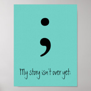 Semicolon / My story isn't over yet; Poster