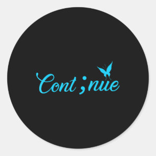 Semicolon Shirt Women Continue Suicide Awareness  Classic Round Sticker