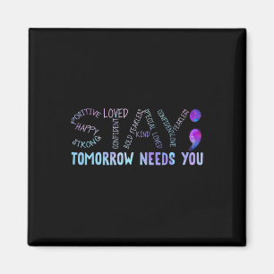 Semicolon Stay Tomorrow Needs You  Magnet