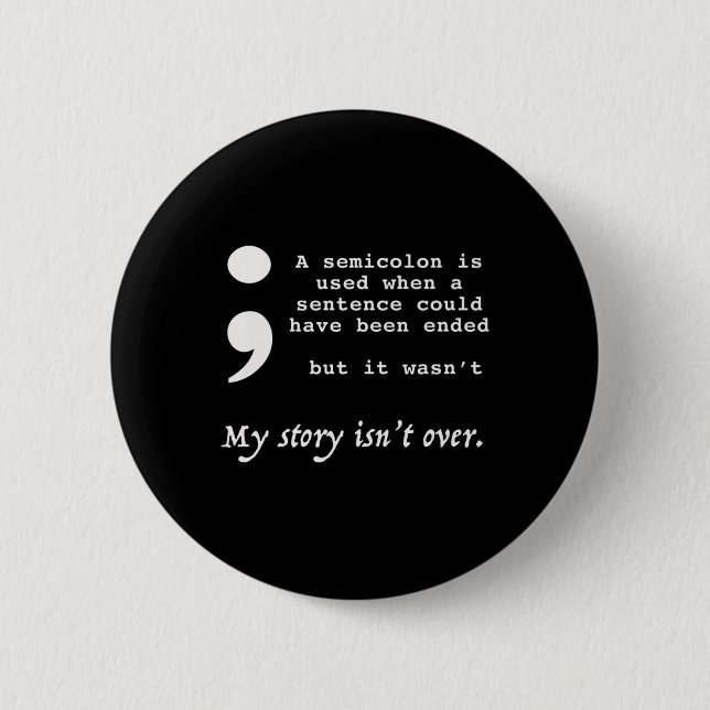 Semicolon Suicide Prevention Awareness  6 Cm Round Badge (Front)
