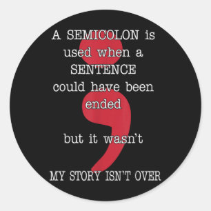 Semicolon Suicide Prevention Awareness My Story  Classic Round Sticker