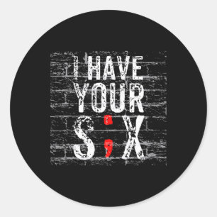 Semicolon Suicide Prevention I Have Your Six Milit Classic Round Sticker
