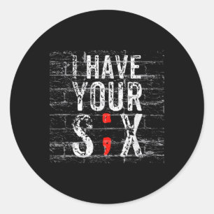 Semicolon Suicide Prevention I Have Your Six Milit Classic Round Sticker