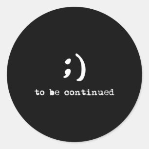 Semicolon To Be Continued Suicide Awareness  Classic Round Sticker