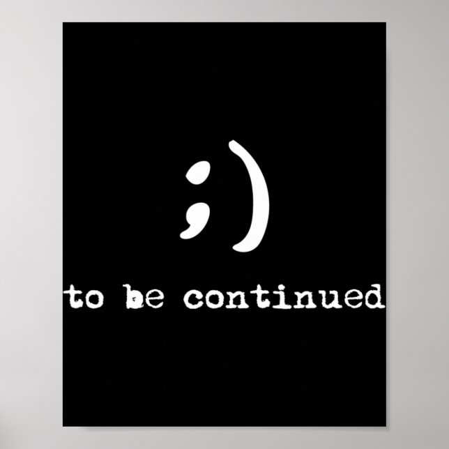 Semicolon To Be Continued Suicide Awareness  Poster (Front)