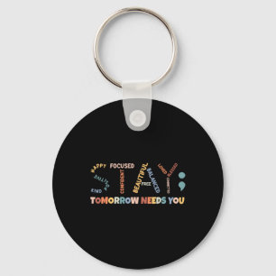 Semicolon Tomorrow Needs You Mental Health Awarene Key Ring