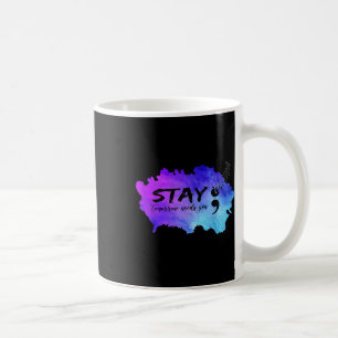 Semicolon Tomorrow Needs You Suicide Prevention Aw Coffee Mug