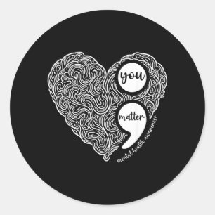Semicolon You Matter Mental Health Awareness Classic Round Sticker