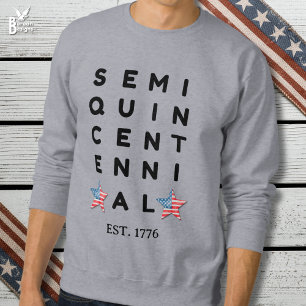 Semiquincentennial 1776 2026 America 250th Year  Sweatshirt