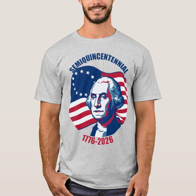 Semiquincentennial George Washington T-Shirt (Front)