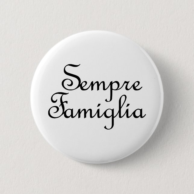 Sempre Famiglia - Italian - Always Family 6 Cm Round Badge (Front)