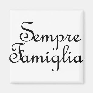 Sempre Famiglia - Italian - Always Family Magnet