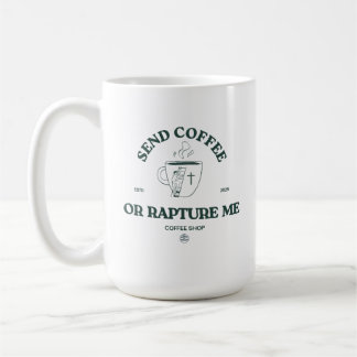 Send Coffee or Rapture Me – Funny Christian Coffee Coffee Mug