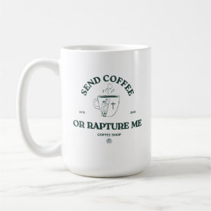 Send Coffee or Rapture Me – Funny Christian Coffee Mug