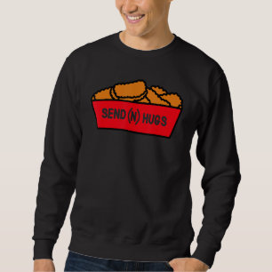 Send Hugs Funny Chicken Nugget Fast Food Chicken N Sweatshirt