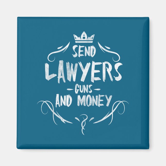 Send Lawyers Guns And Money - Attorney Funny Quote Magnet (Front)