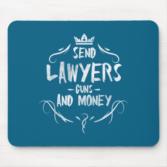 Send Lawyers Guns And Money - Attorney Funny Quote Mouse Pad (Front)