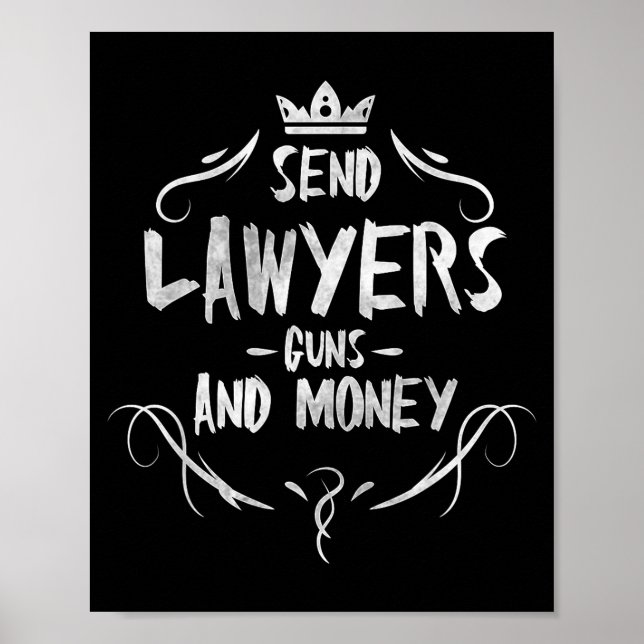 Send Lawyers Guns And Money - Attorney Funny Quote Poster (Front)