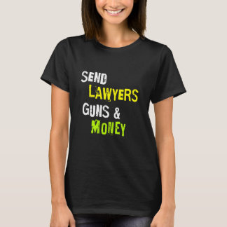 Send Lawyers Guns And Money Funny Saying T-Shirt