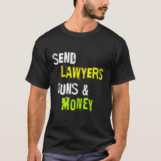 Send Lawyers Guns And Money Funny Saying T-Shirt