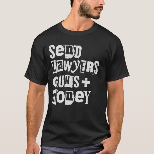Send Lawyers Guns and Money  gift T-Shirt (Front)