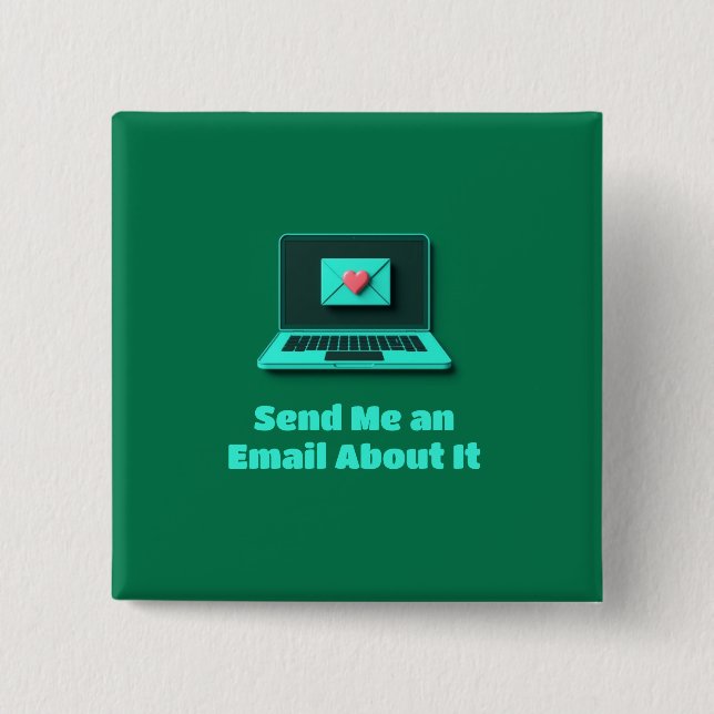 "Send Me an Email About It" Dark Green Button (Front)