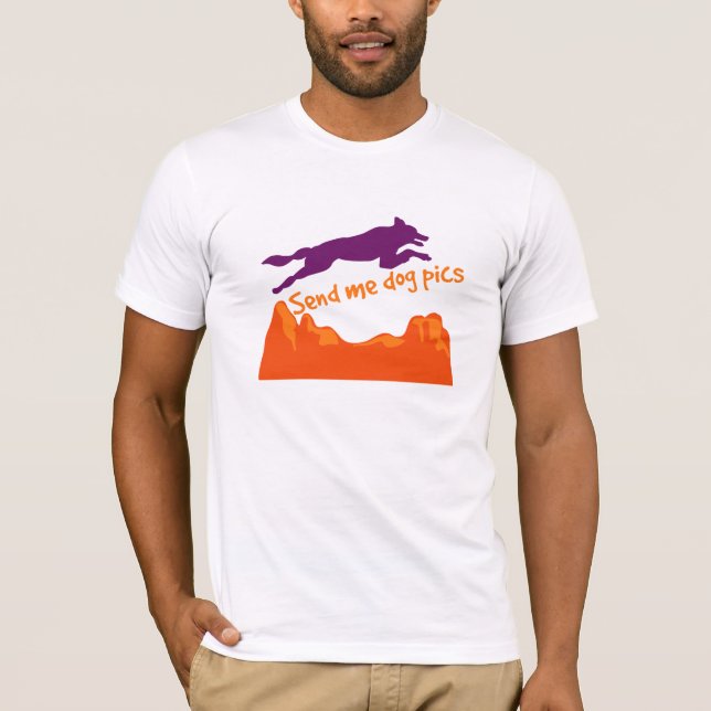 Send me dog pics T-Shirt (Front)